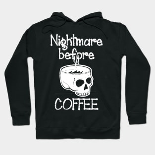 nightmare before coffee,Nightmare - Funny cute Skeleton Before Coffee Hoodie